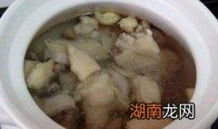 砂锅鸡汤怎么炖好喝汤不变色 砂锅鸡汤怎么炖好喝汤